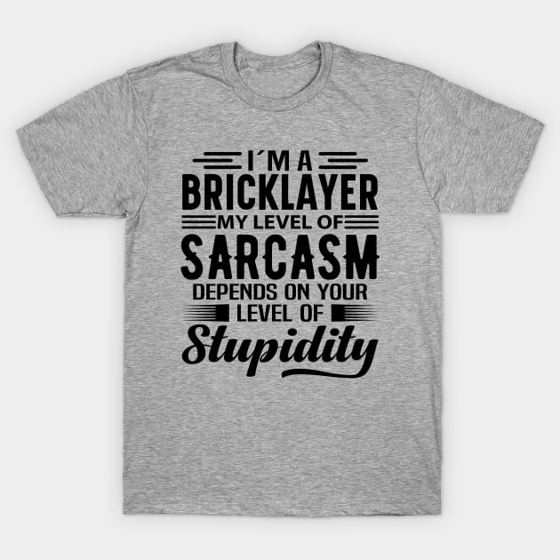 I'm A Bricklayer T-Shirt by Stay Weird